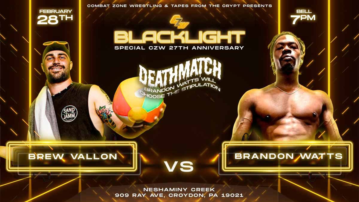 BREW VALLON + BRANDON WATTS face off in a Deathmatch of the later's choosing - Tix on sale now!