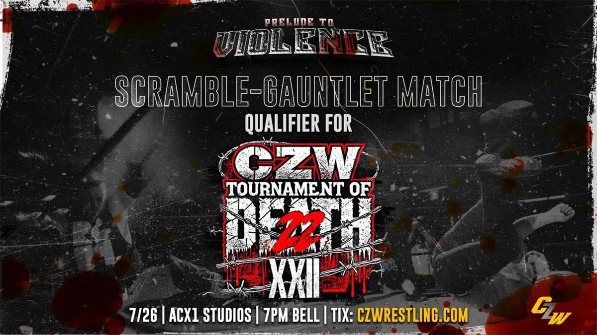 Scramble-Gaunlet Match to Enter TOD22 at CZW's Prelude To Violence at ACX1 Studios in Atlantic City NJ on July 26th - Tix on sale now!